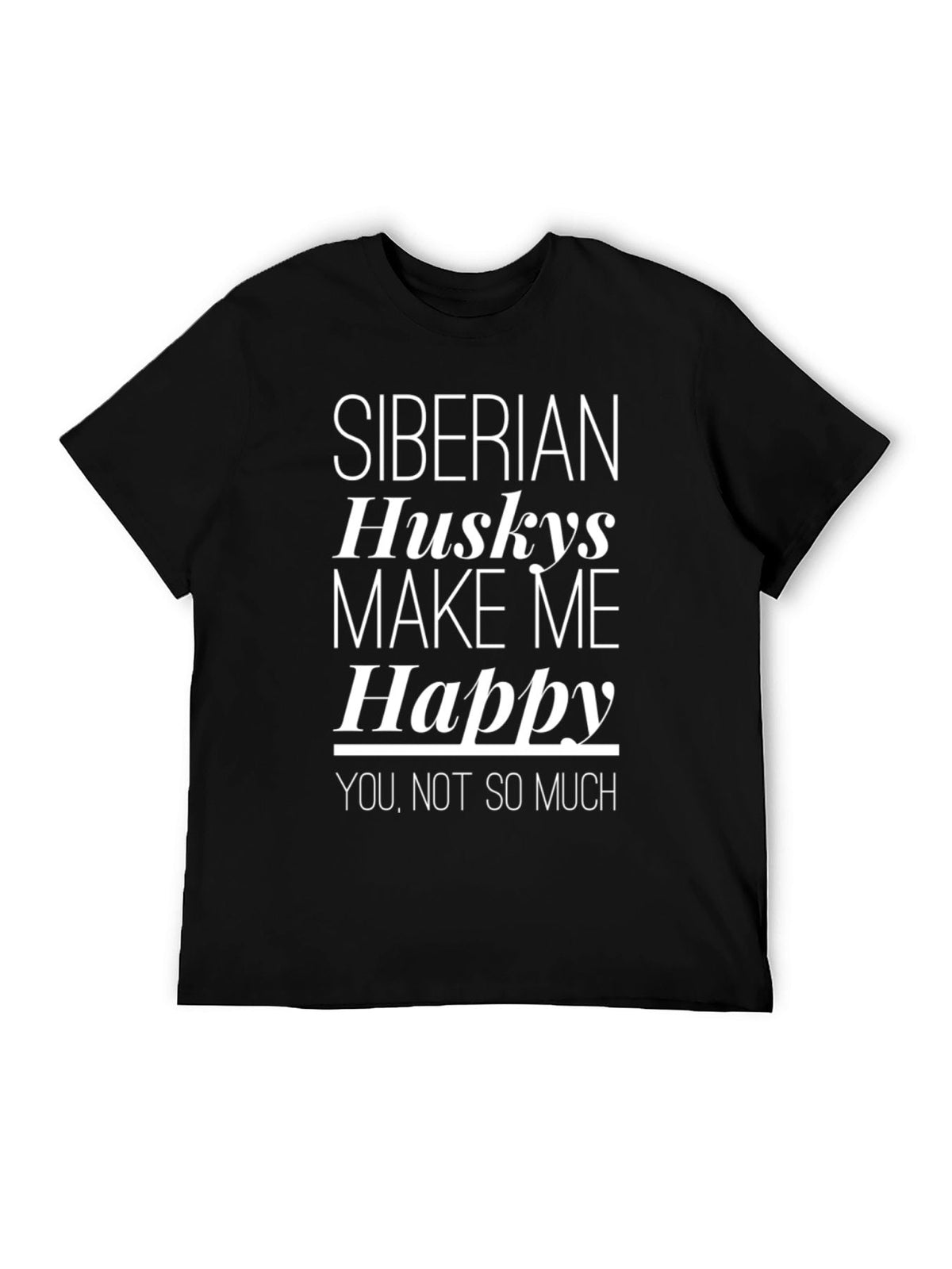Siberian Huskys Make Me Happy Funny T-Shirt - Unisex Husky product image 6