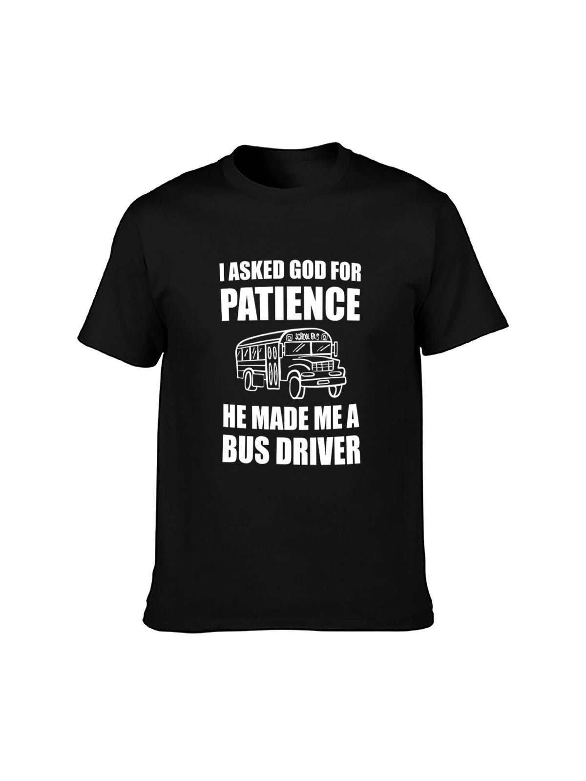 Humorous Bus Driver Graphic T-Shirt - "I Asked God for product image 6