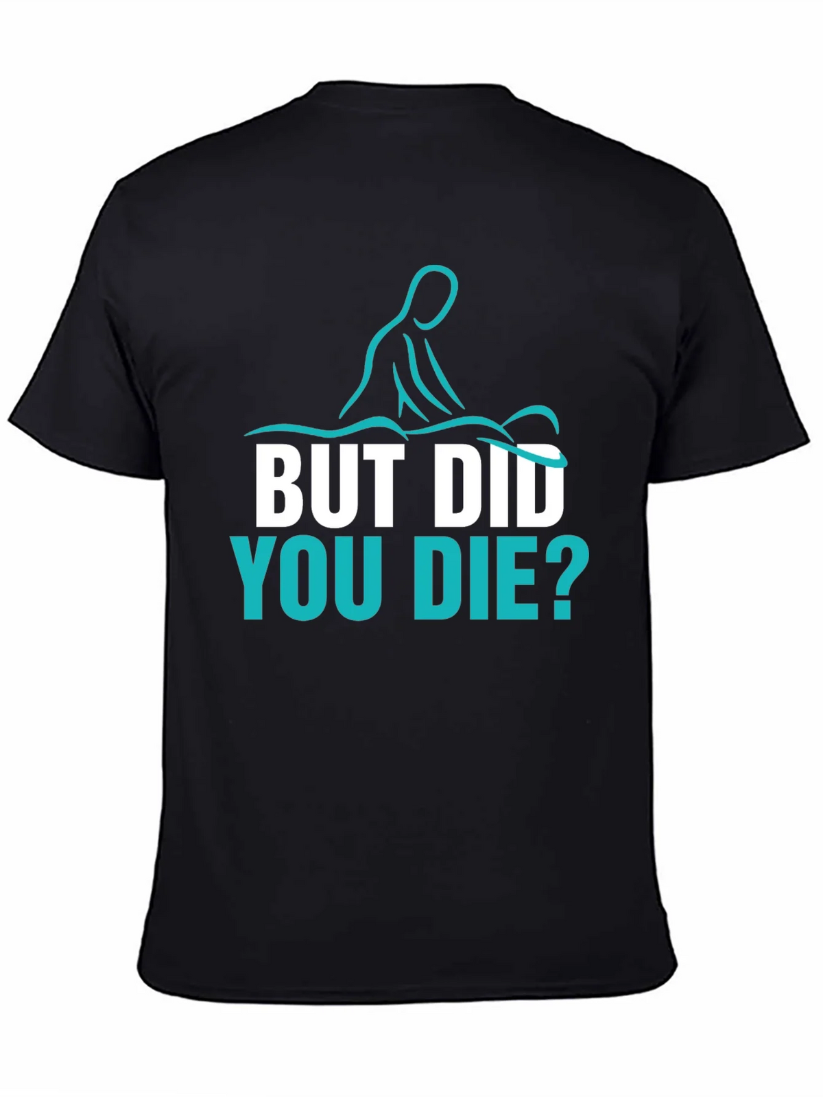 Funny Massage Therapist T-Shirt - But Did You Die? product image 4