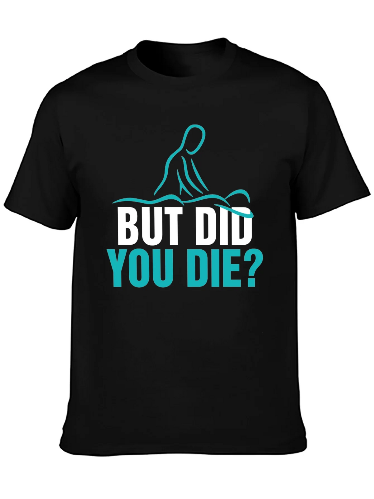 Funny Massage Therapist T-Shirt - But Did You Die? product image 3