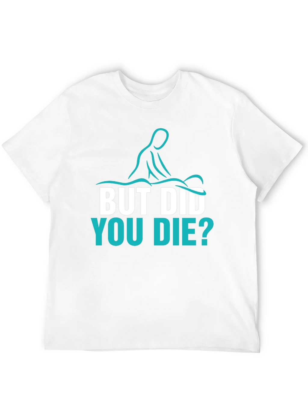 Funny Massage Therapist T-Shirt - But Did You Die? product image 11