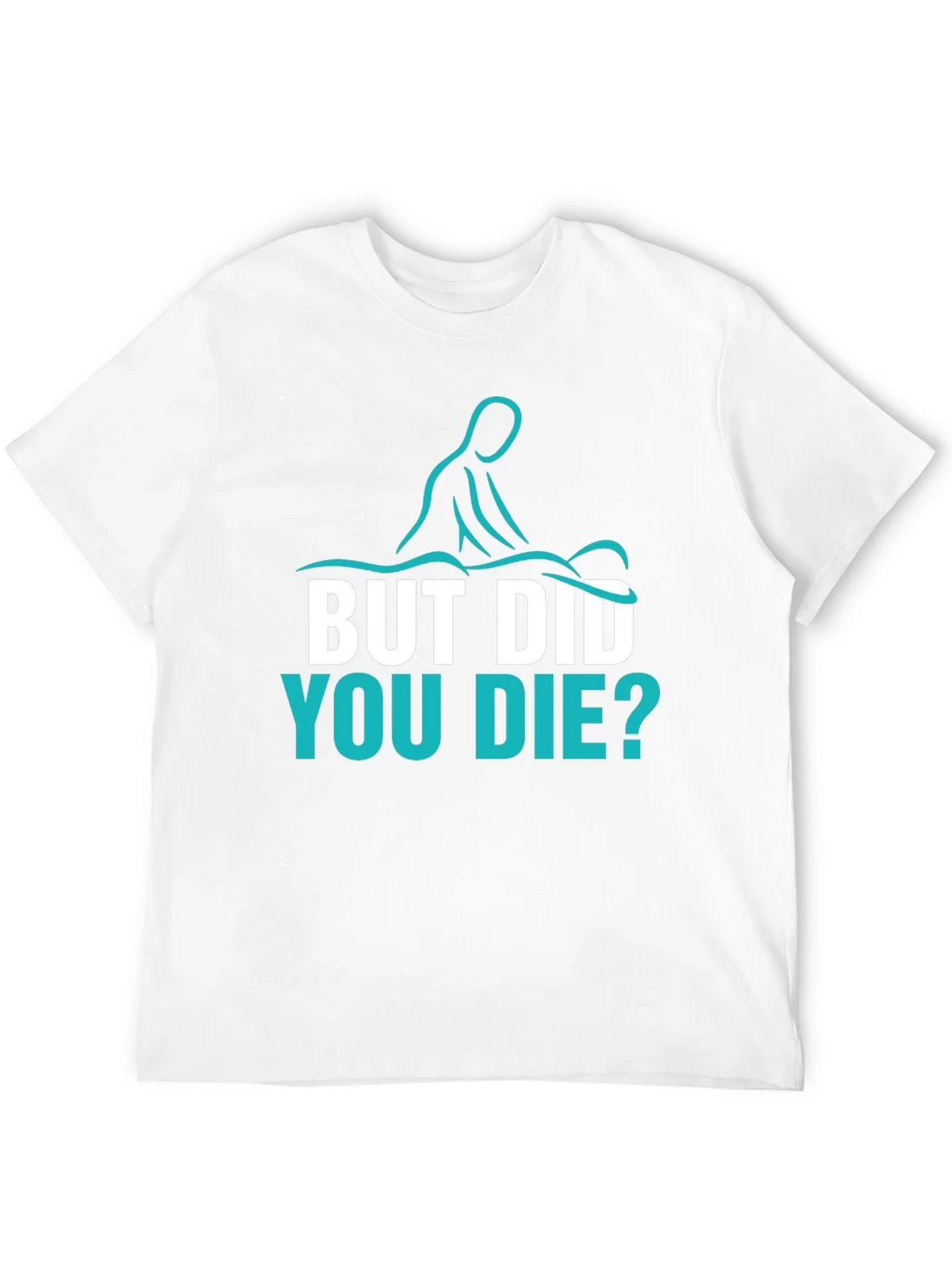 Funny Massage Therapist T-Shirt - But Did You Die? product image 11