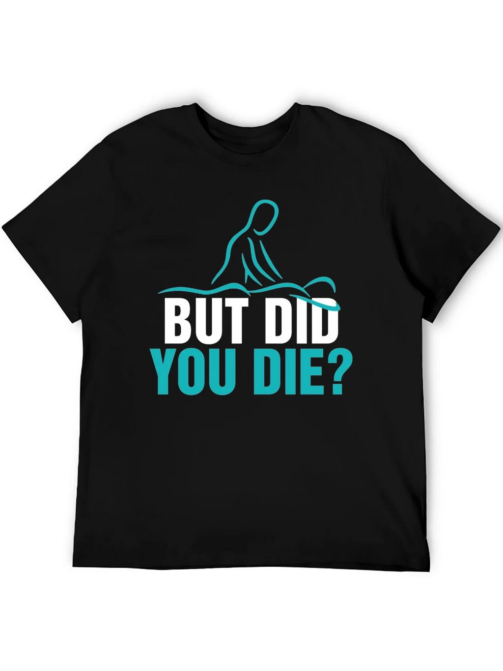 Funny Massage Therapist T-Shirt - But Did You Die? product image 5
