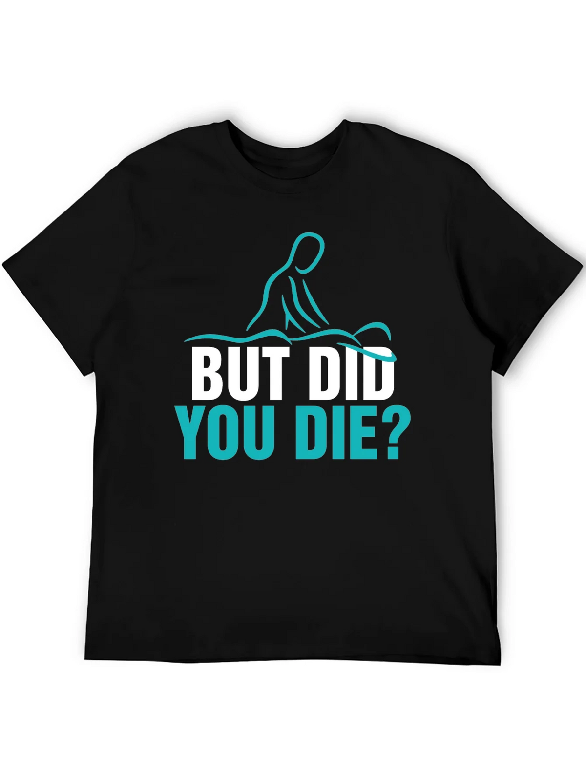Funny Massage Therapist T-Shirt - But Did You Die? product image 5