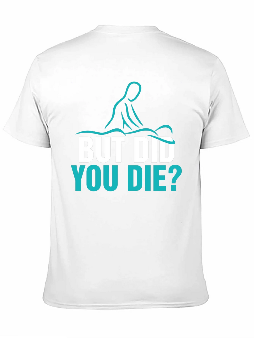 Funny Massage Therapist T-Shirt - But Did You Die? product image 10