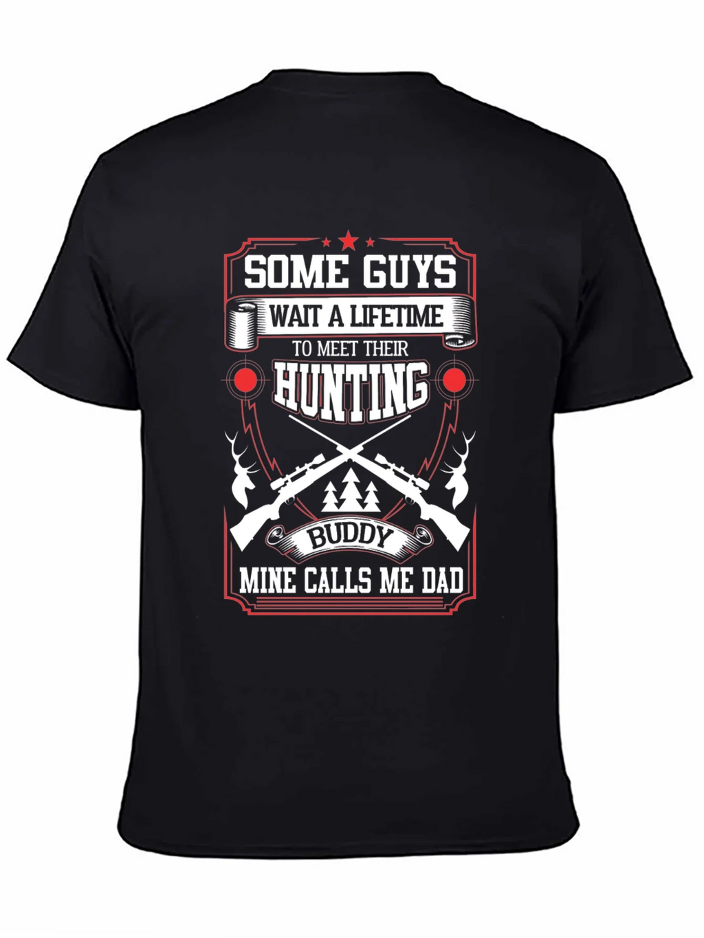 Hunting Buddy Dad T-Shirt: Some Guys Wait a Lifetime product image 4