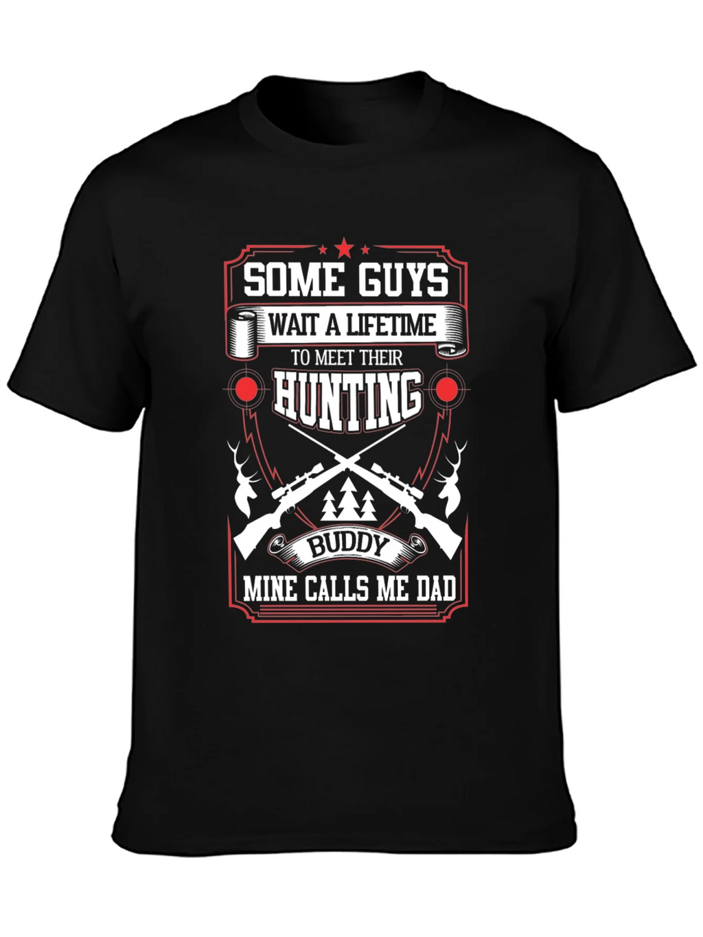 Hunting Buddy Dad T-Shirt: Some Guys Wait a Lifetime product image 3