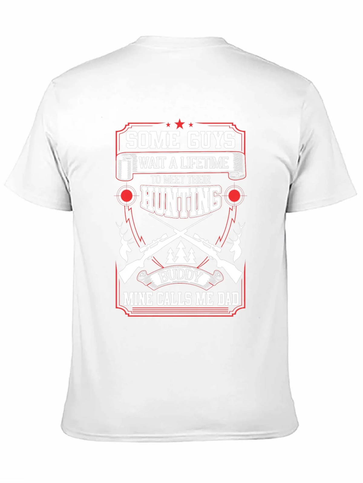 Hunting Buddy Dad T-Shirt: Some Guys Wait a Lifetime product image 10