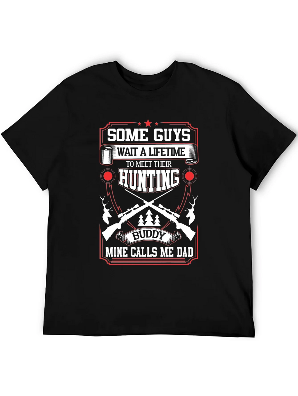 Hunting Buddy Dad T-Shirt: Some Guys Wait a Lifetime product image 5