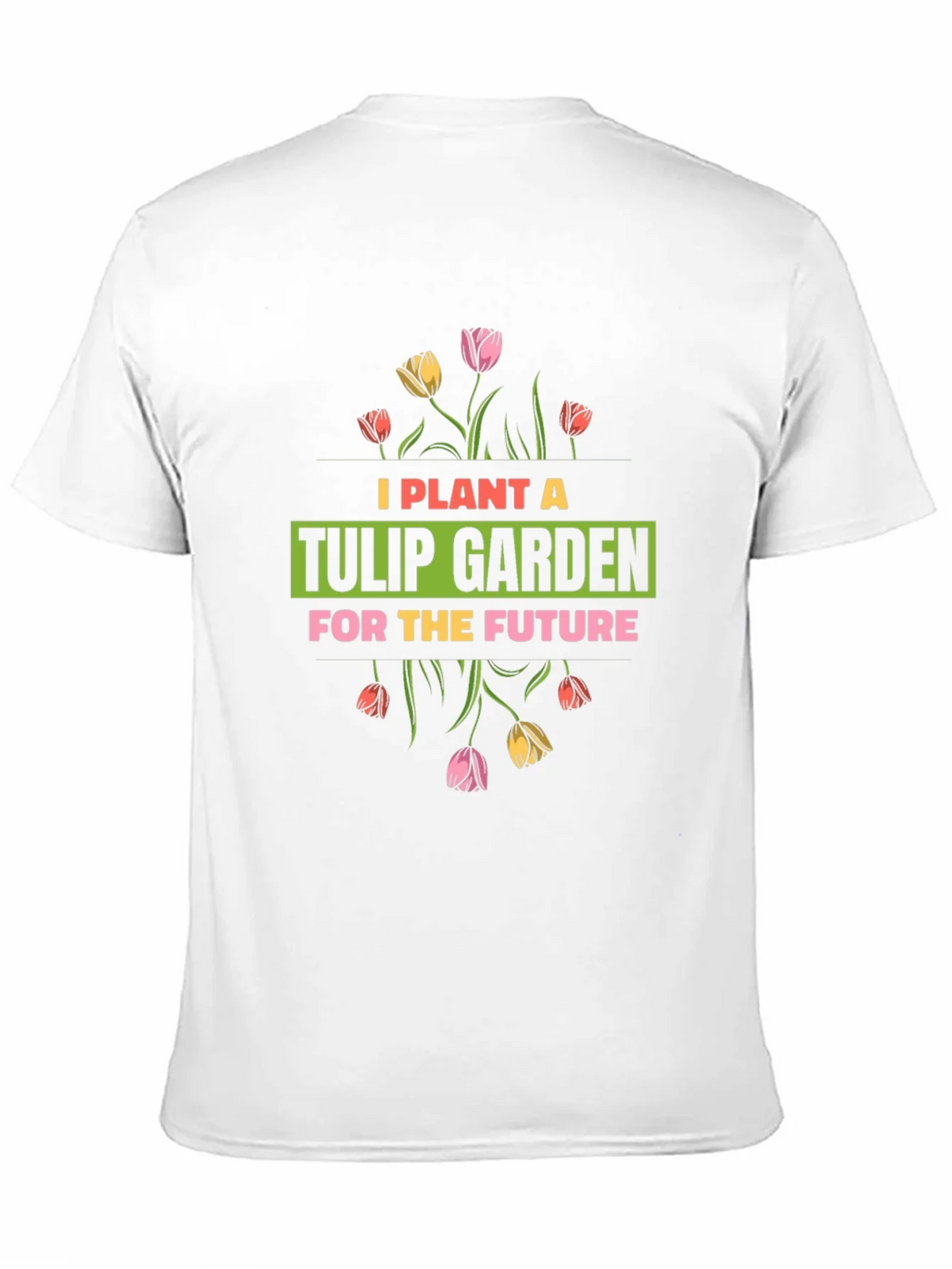 Plant a Tulip Garden T-Shirt product image 10