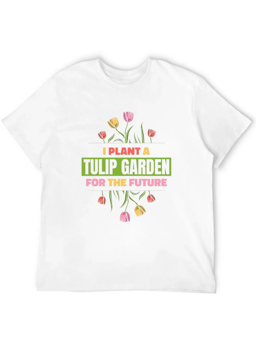 Plant a Tulip Garden T-Shirt product image 11