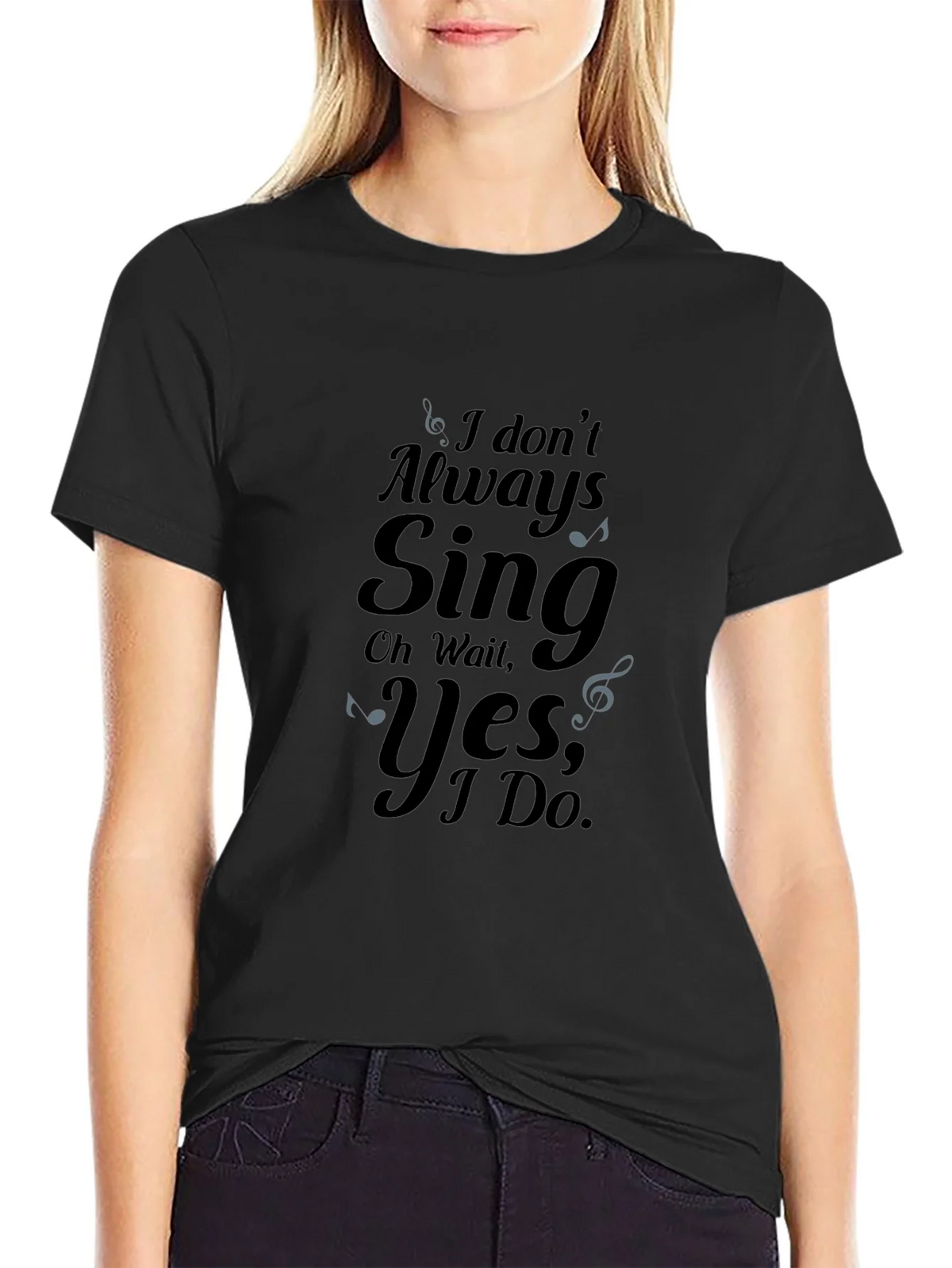 I Dont Always Sing Graphic Tee product image 2
