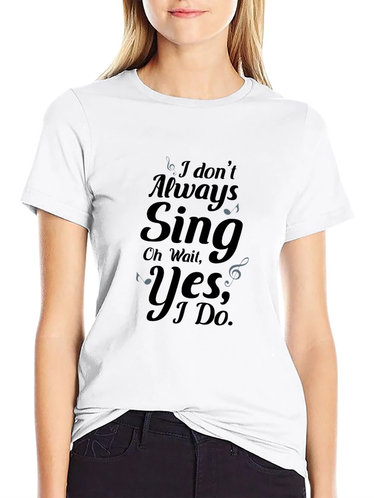 I Dont Always Sing Graphic Tee product image 8