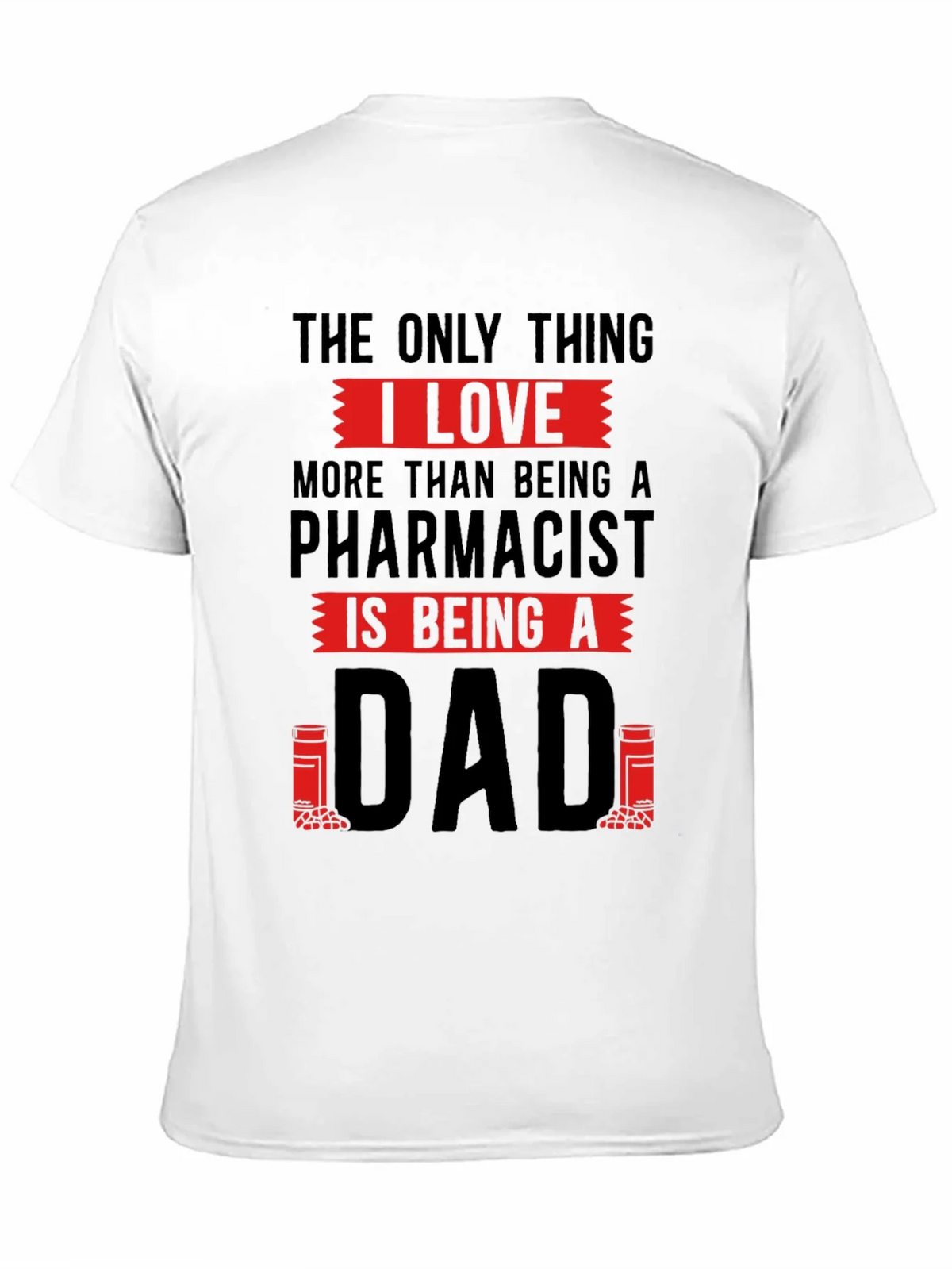 Pharmacist Dad T-Shirt - Love Being A product image 10