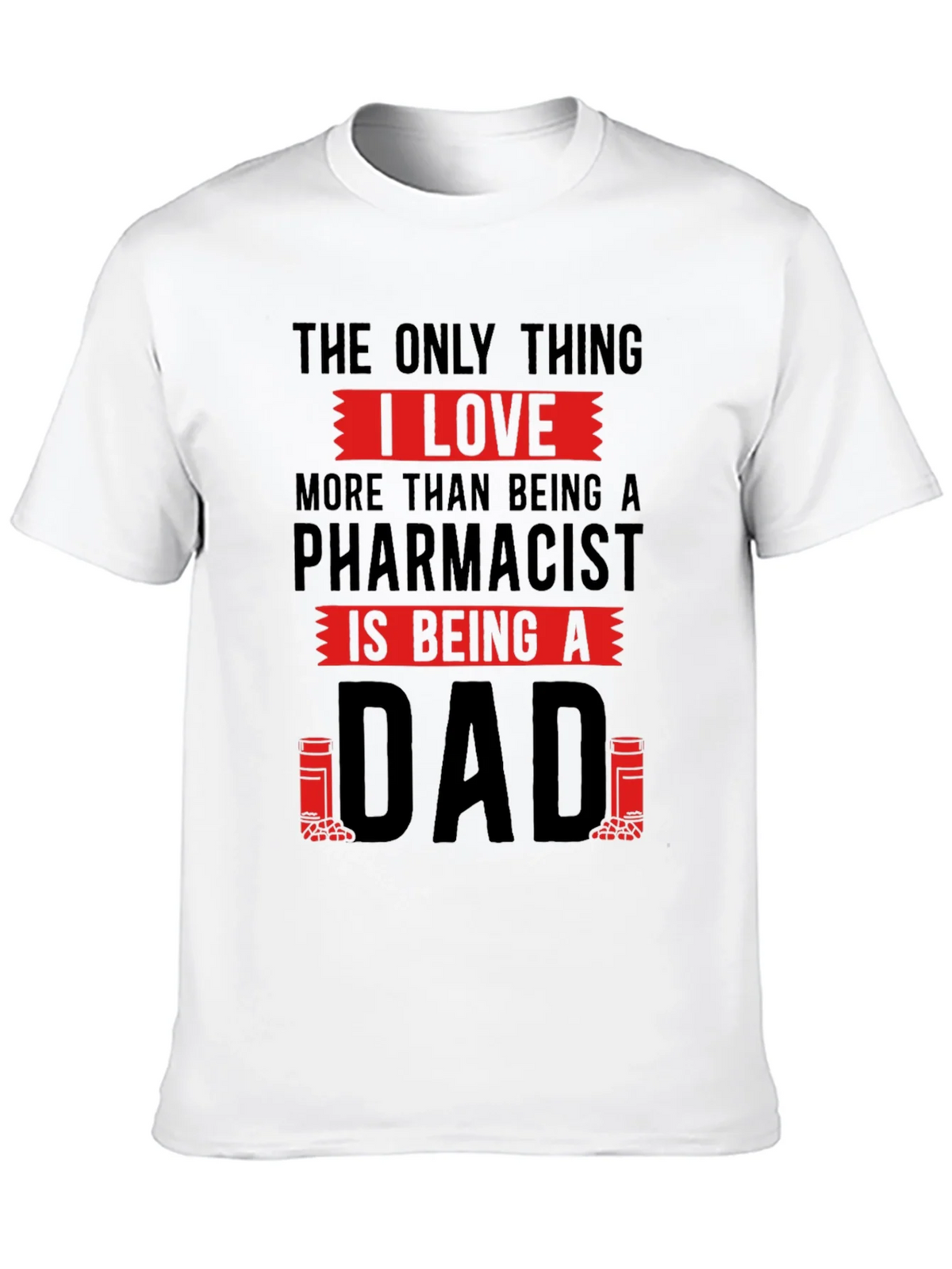 Pharmacist Dad T-Shirt - Love Being A product image 9
