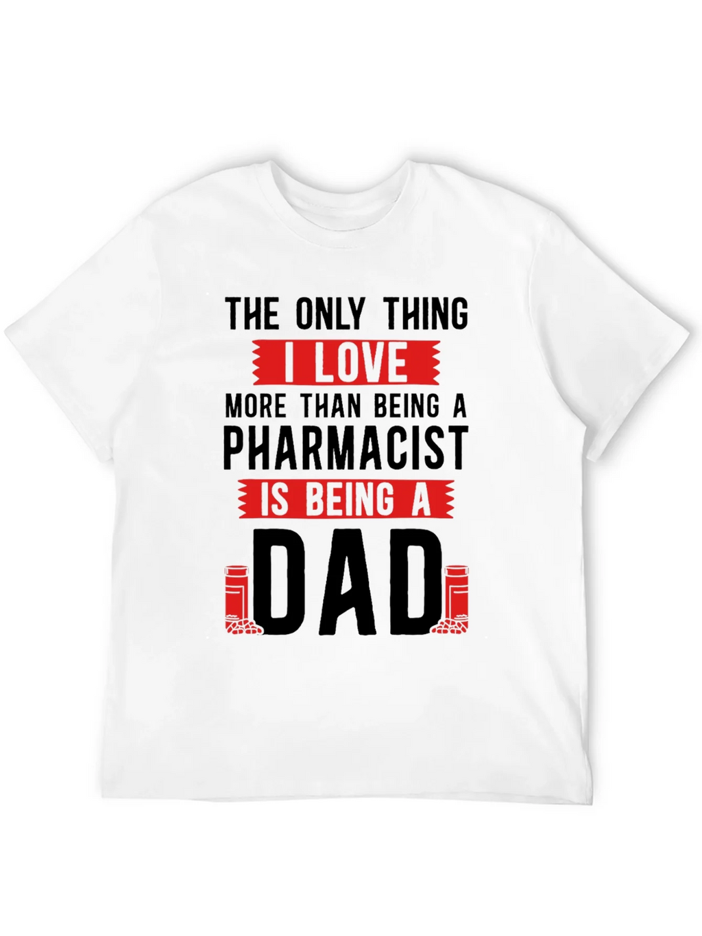 Pharmacist Dad T-Shirt - Love Being A product image 11