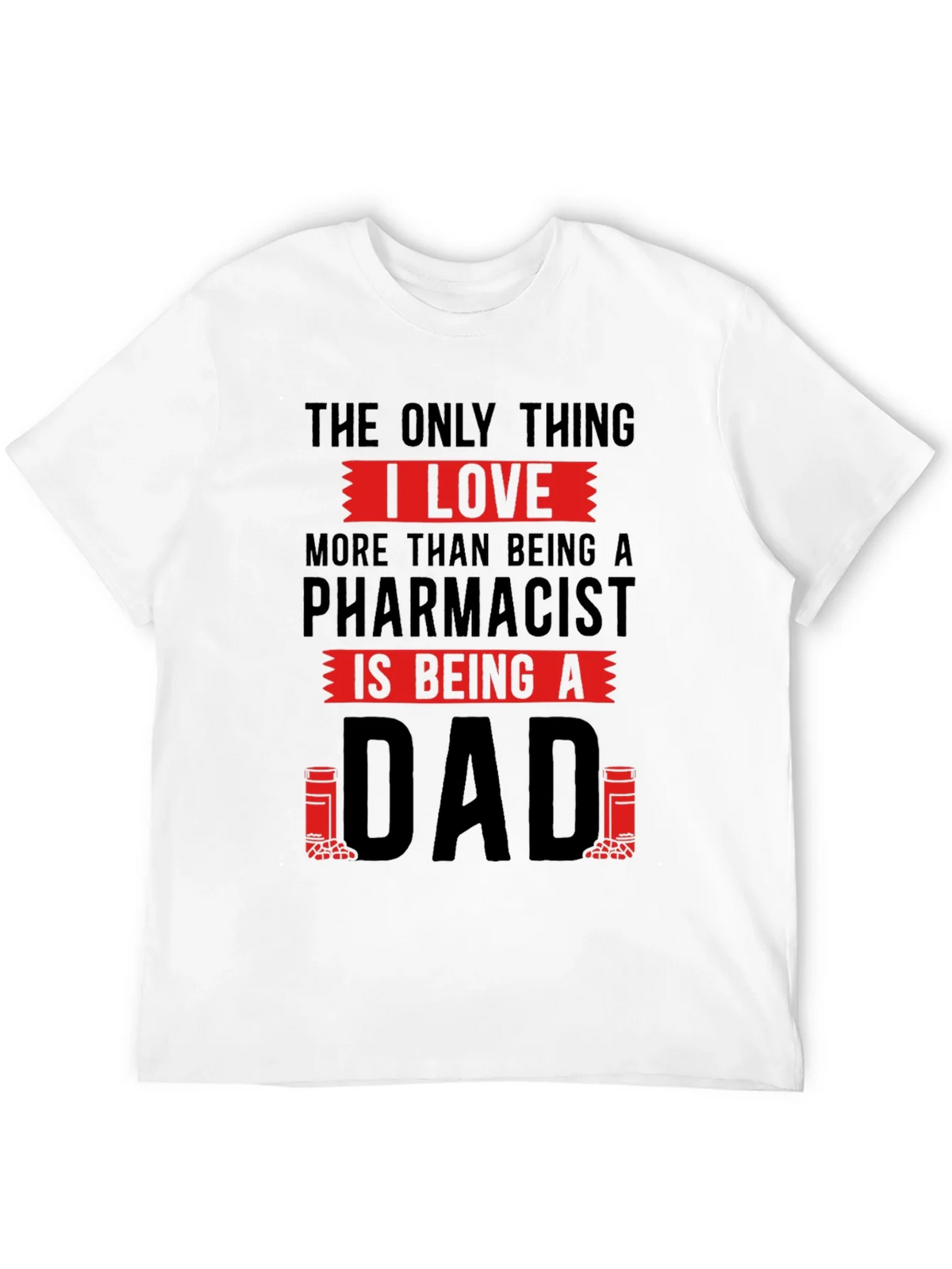 Pharmacist Dad T-Shirt - Love Being A product image 11