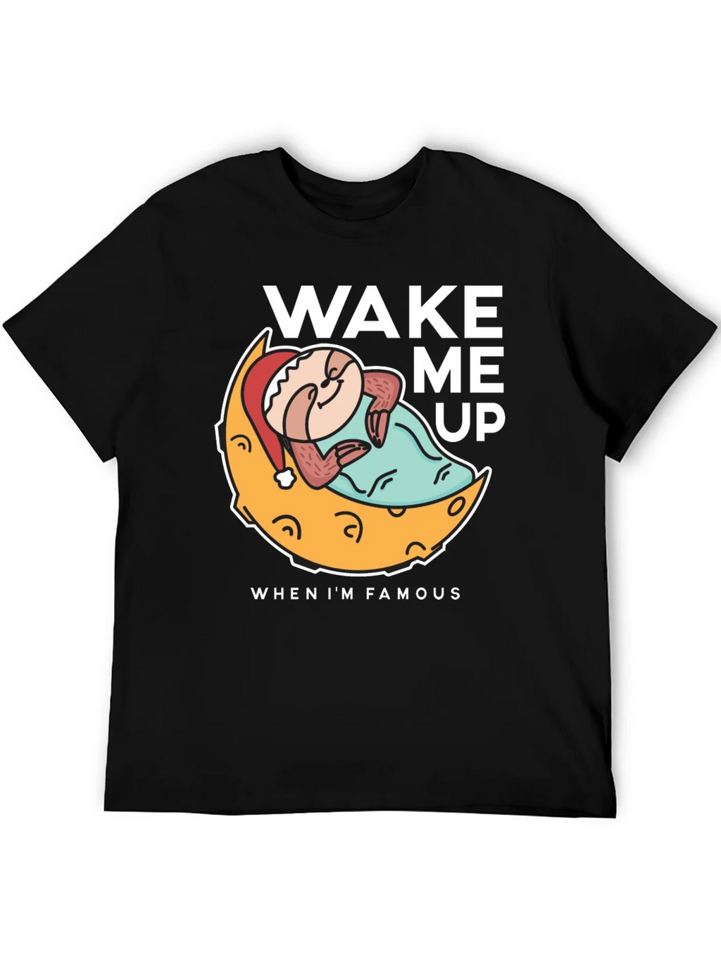 Wake Me Up When Im Famous T-Shirt product image 5
