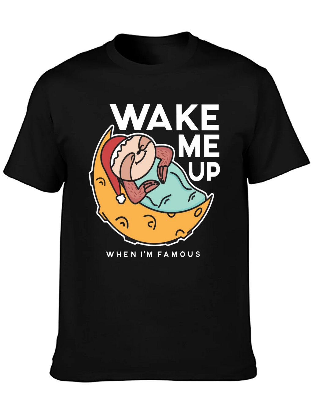 Wake Me Up When Im Famous T-Shirt product image 3
