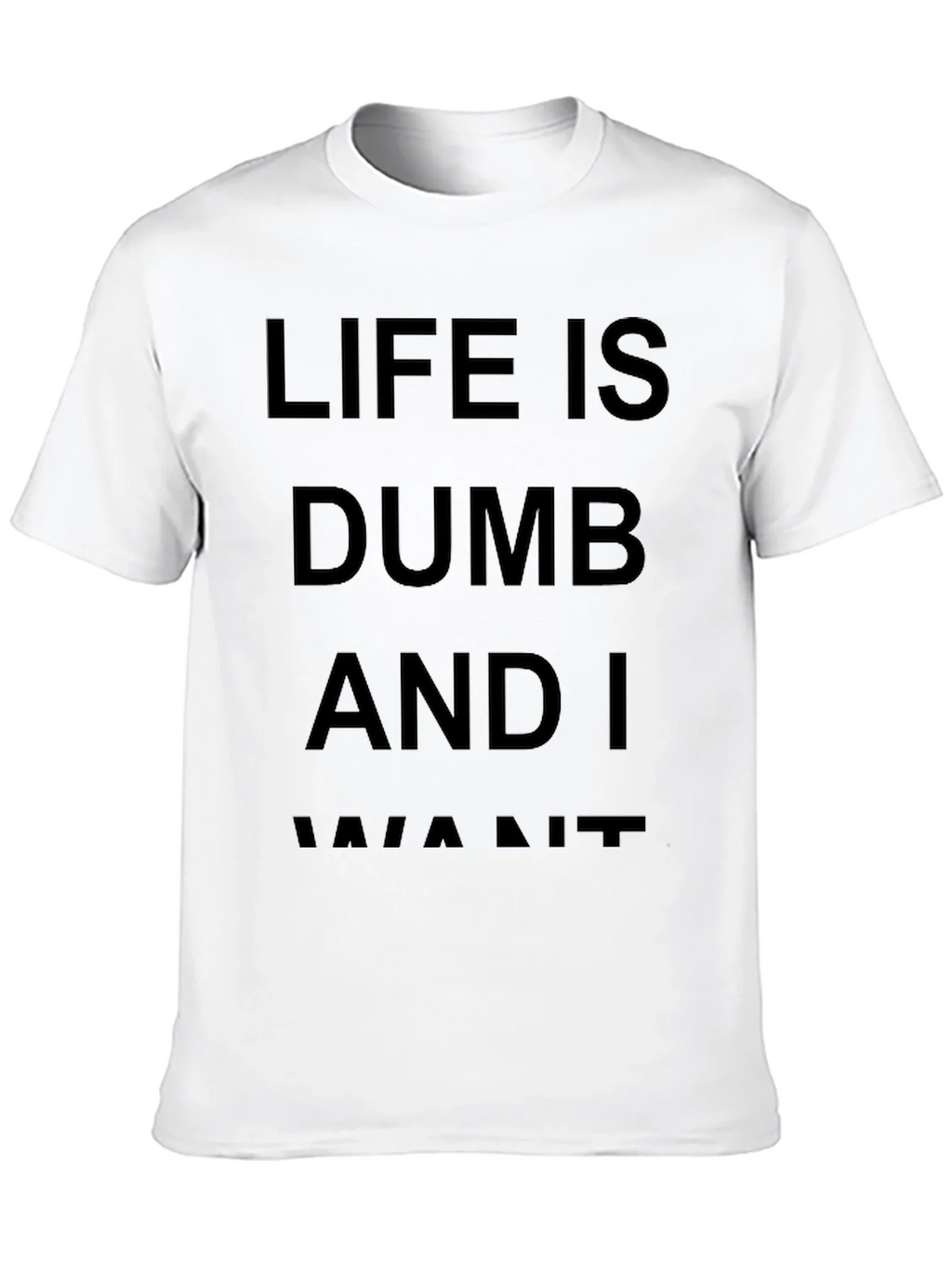 Life Is Dumb And I Want It Black T-Shirt product image 9