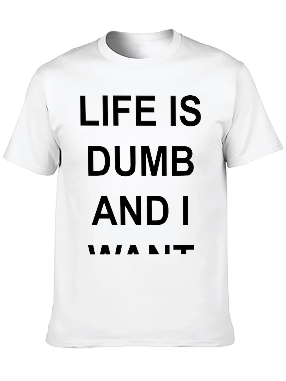 Life Is Dumb And I Want It Black T-Shirt product image 9