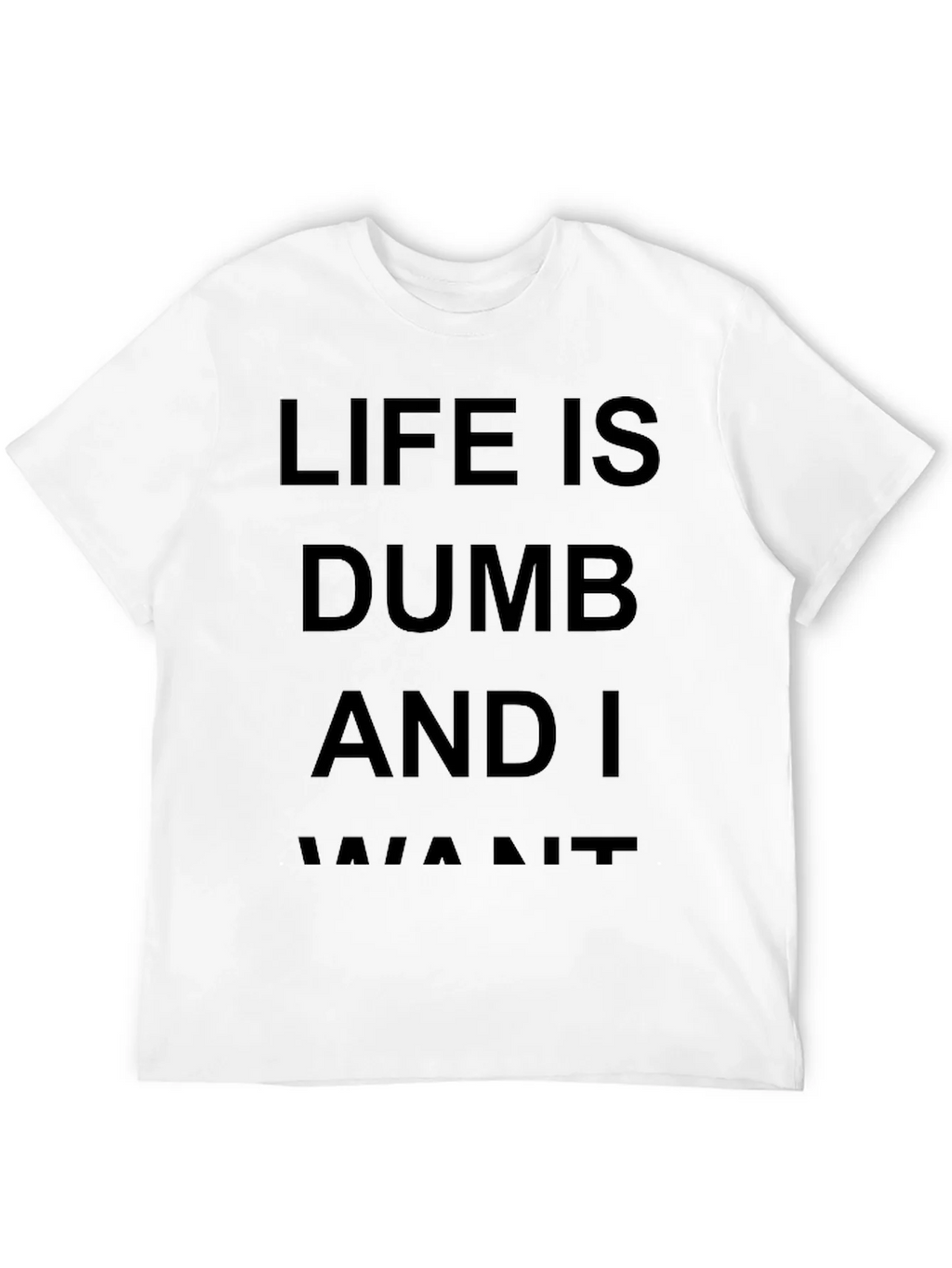 Life Is Dumb And I Want It Black T-Shirt product image 11