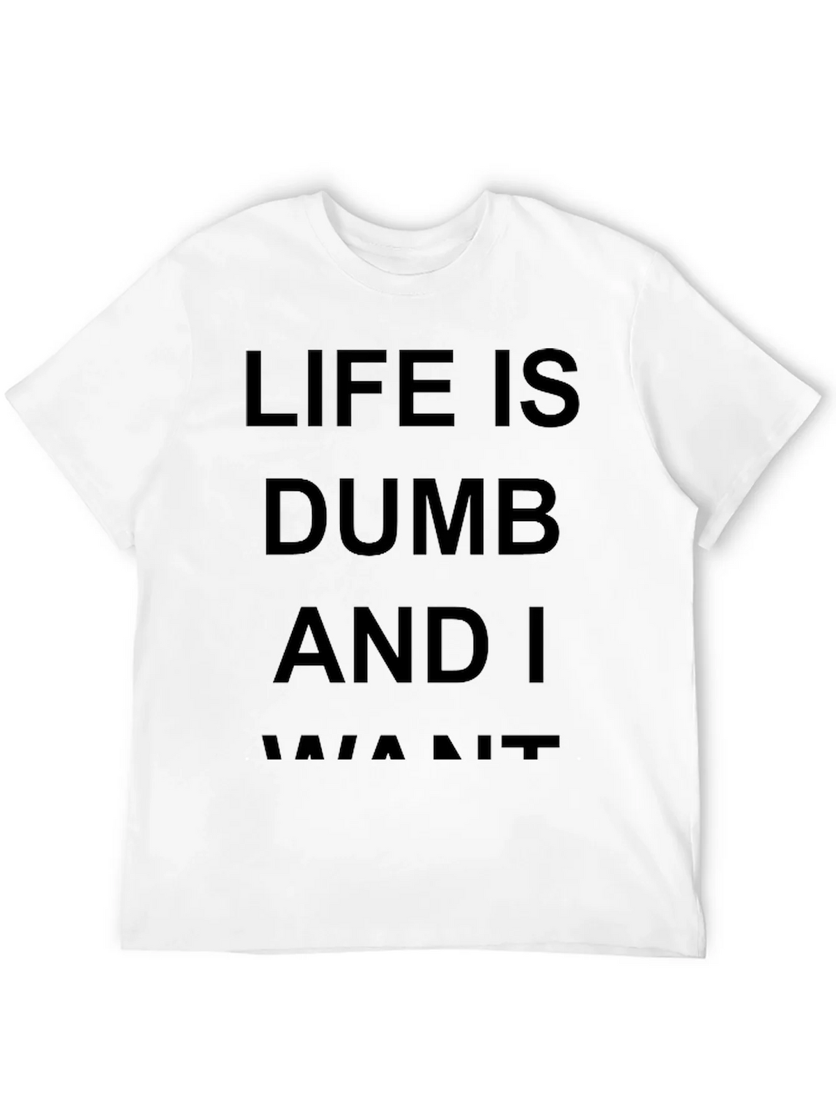 Life Is Dumb And I Want It Black T-Shirt product image 11