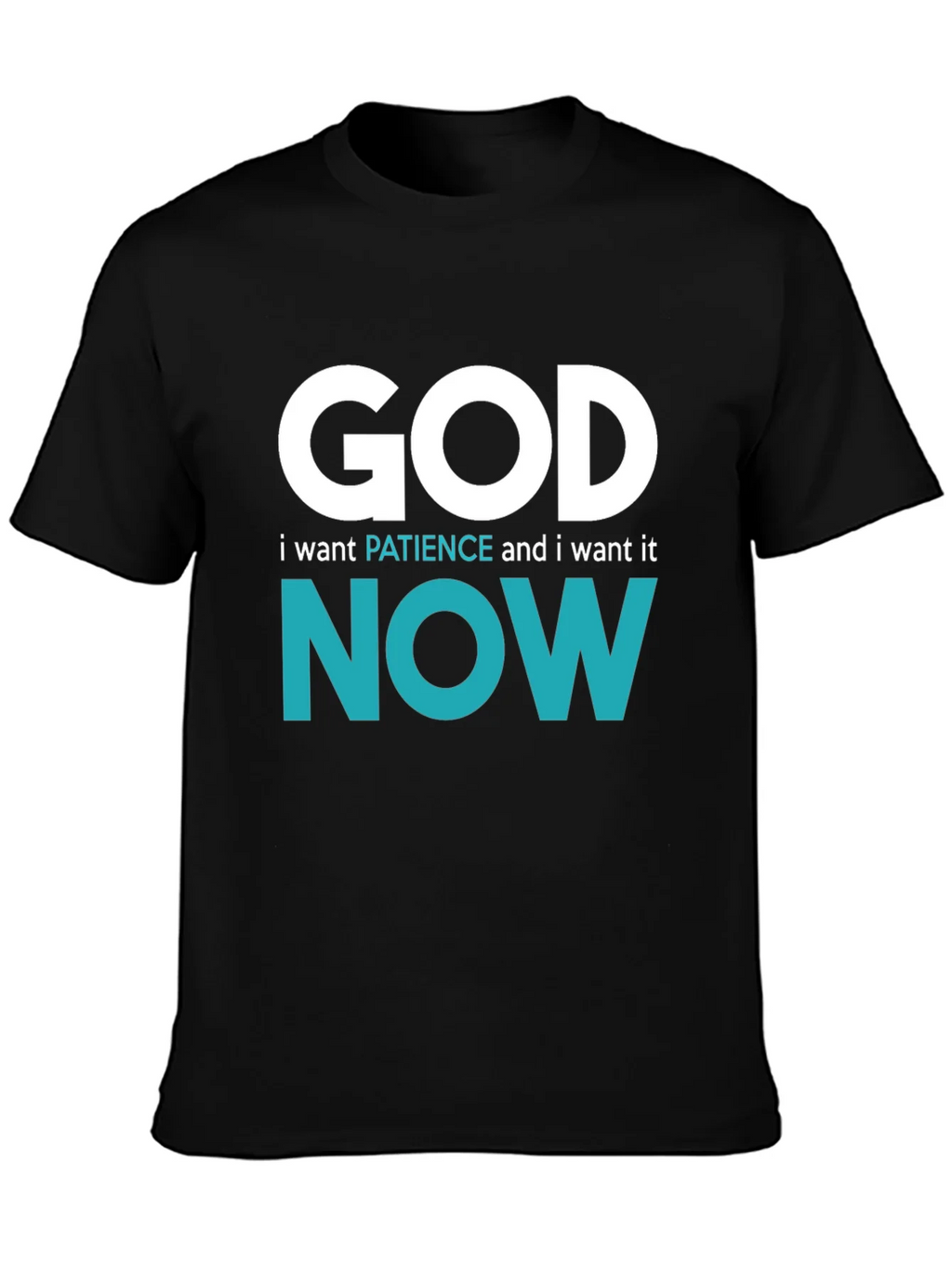 God I want Patience Now T-Shirt - Funny Novelty Tee product image 3