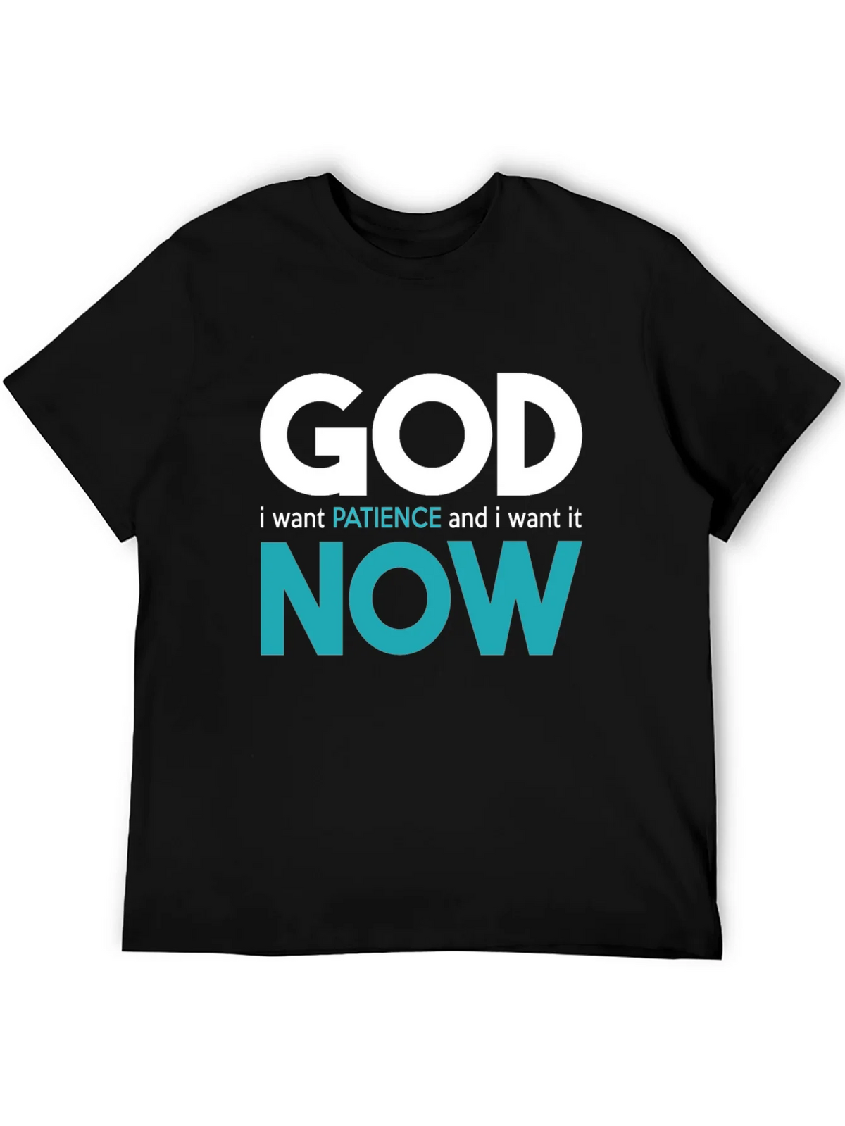 God I want Patience Now T-Shirt - Funny Novelty Tee product image 5