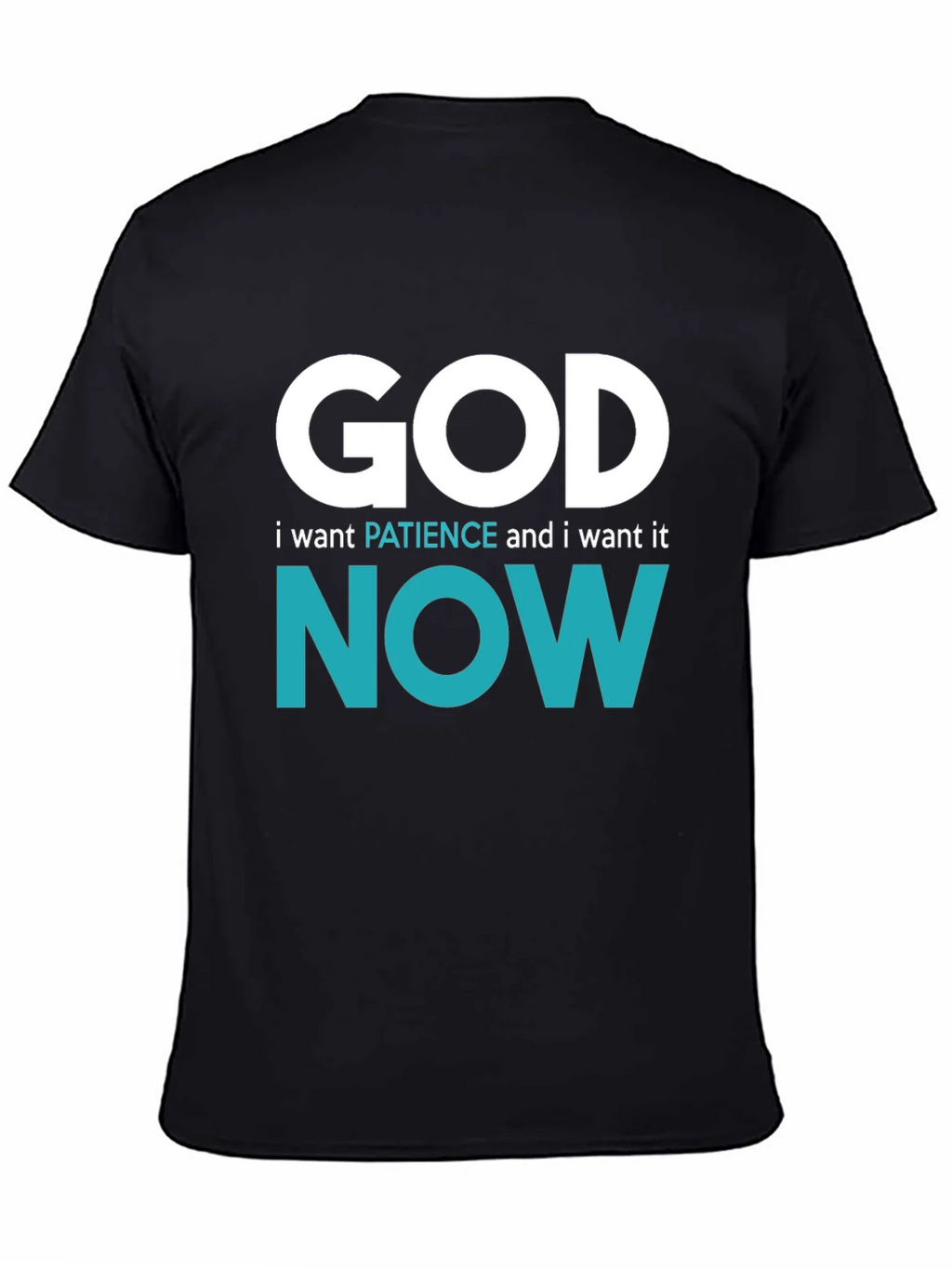 God I want Patience Now T-Shirt - Funny Novelty Tee product image 4