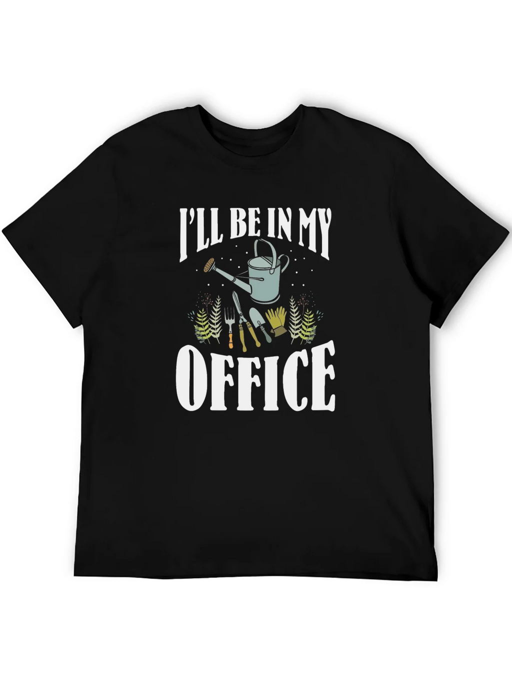 Gardeners Tee: Ill Be In My Office - Gardening T-Shirt product image 4