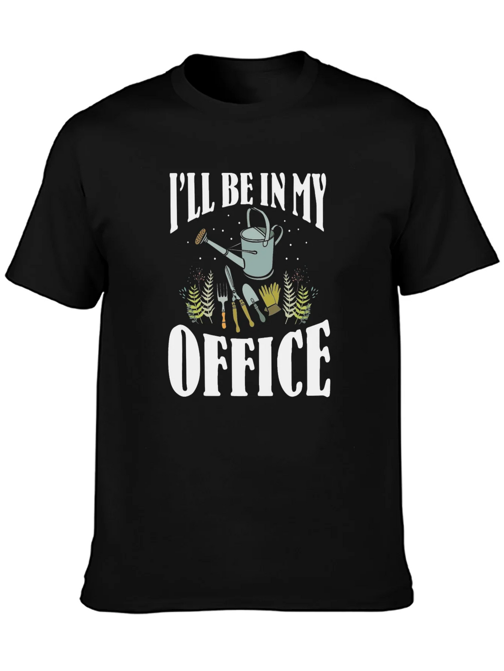 Gardeners Tee: Ill Be In My Office - Gardening T-Shirt product image 3
