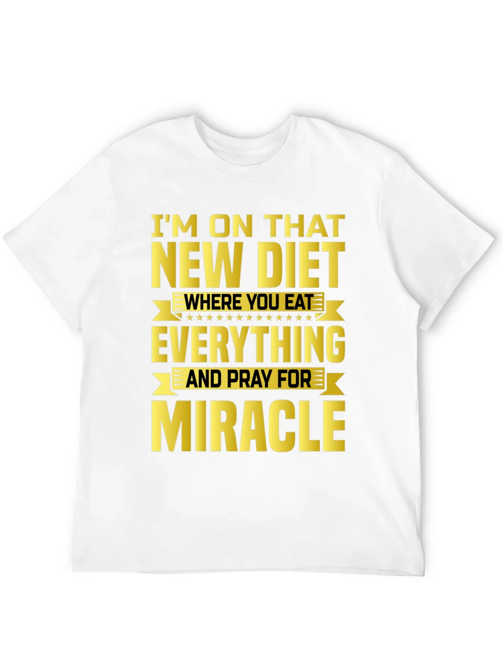 Funny Diet T-Shirt - Eat Everything & Pray for Miracle product image 10