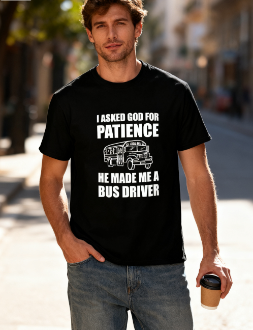 Humorous Bus Driver Graphic T-Shirt - "I Asked God for product image 1