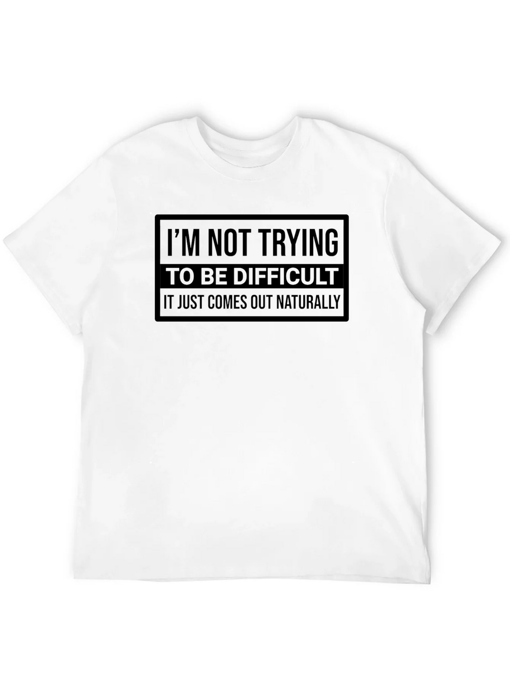 Difficult? It Just Comes Out Naturally Tee product image 11