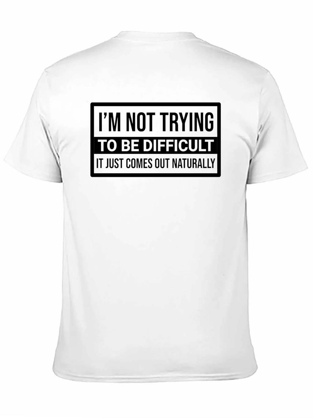Difficult? It Just Comes Out Naturally Tee product image 10