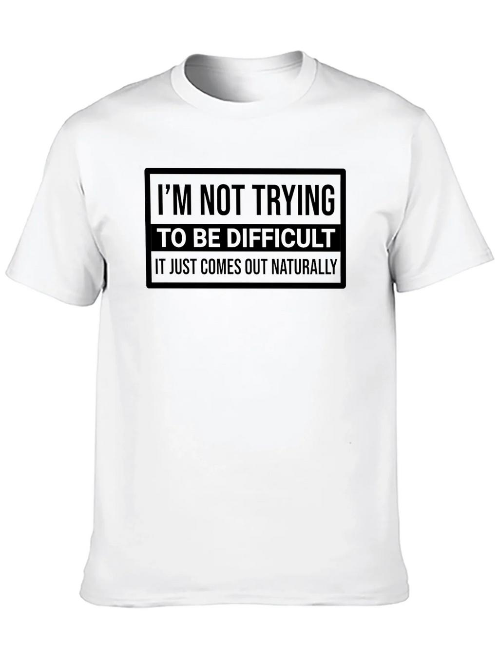 Difficult? It Just Comes Out Naturally Tee product image 9