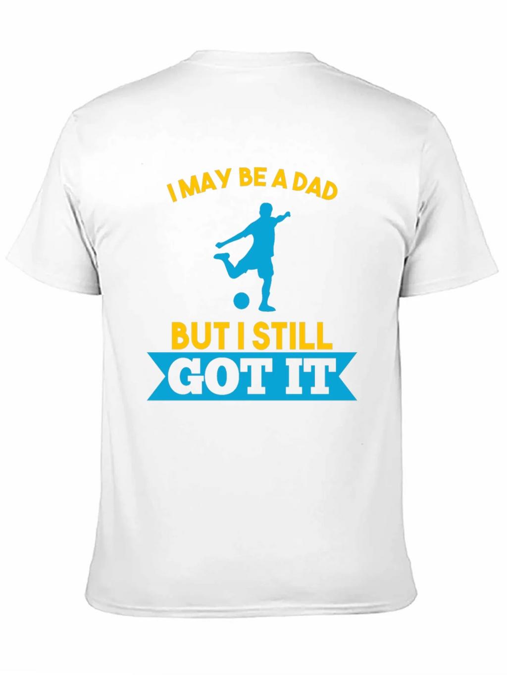 Dad Still Got It Soccer T-Shirt product image 10