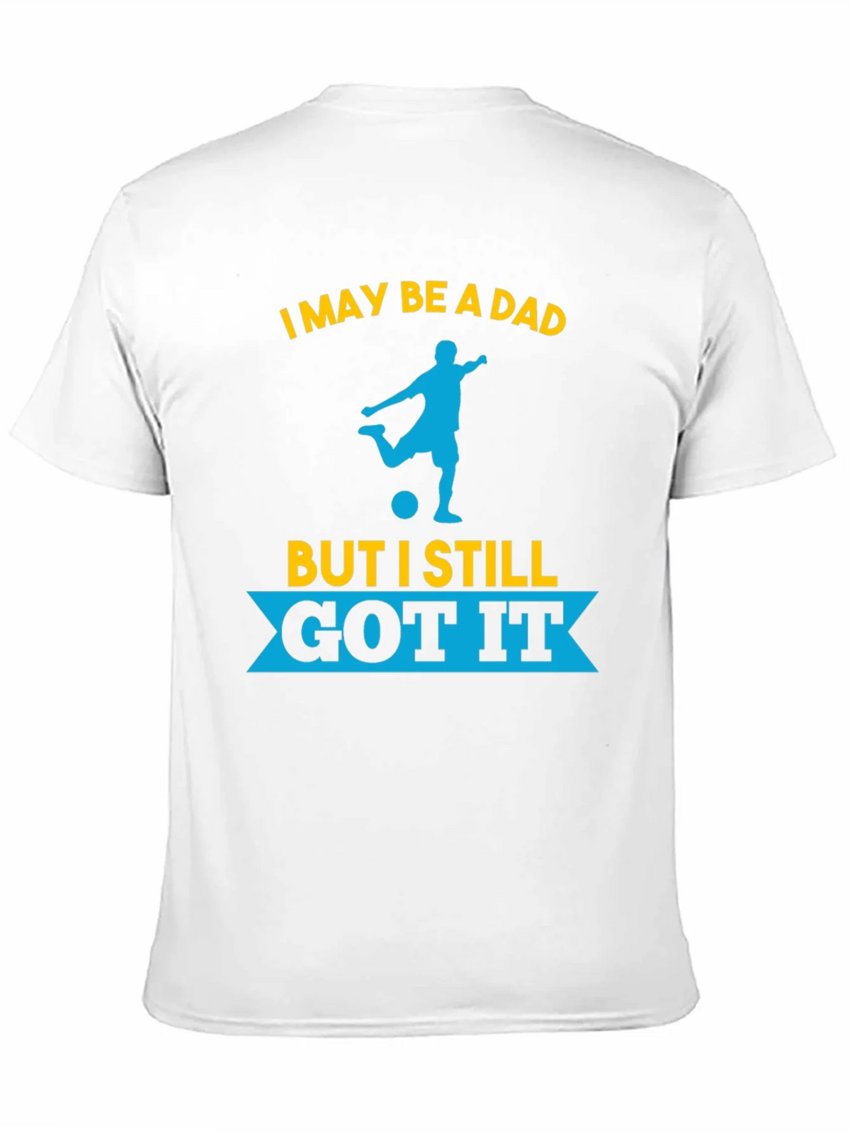 Dad Still Got It Soccer T-Shirt product image 10
