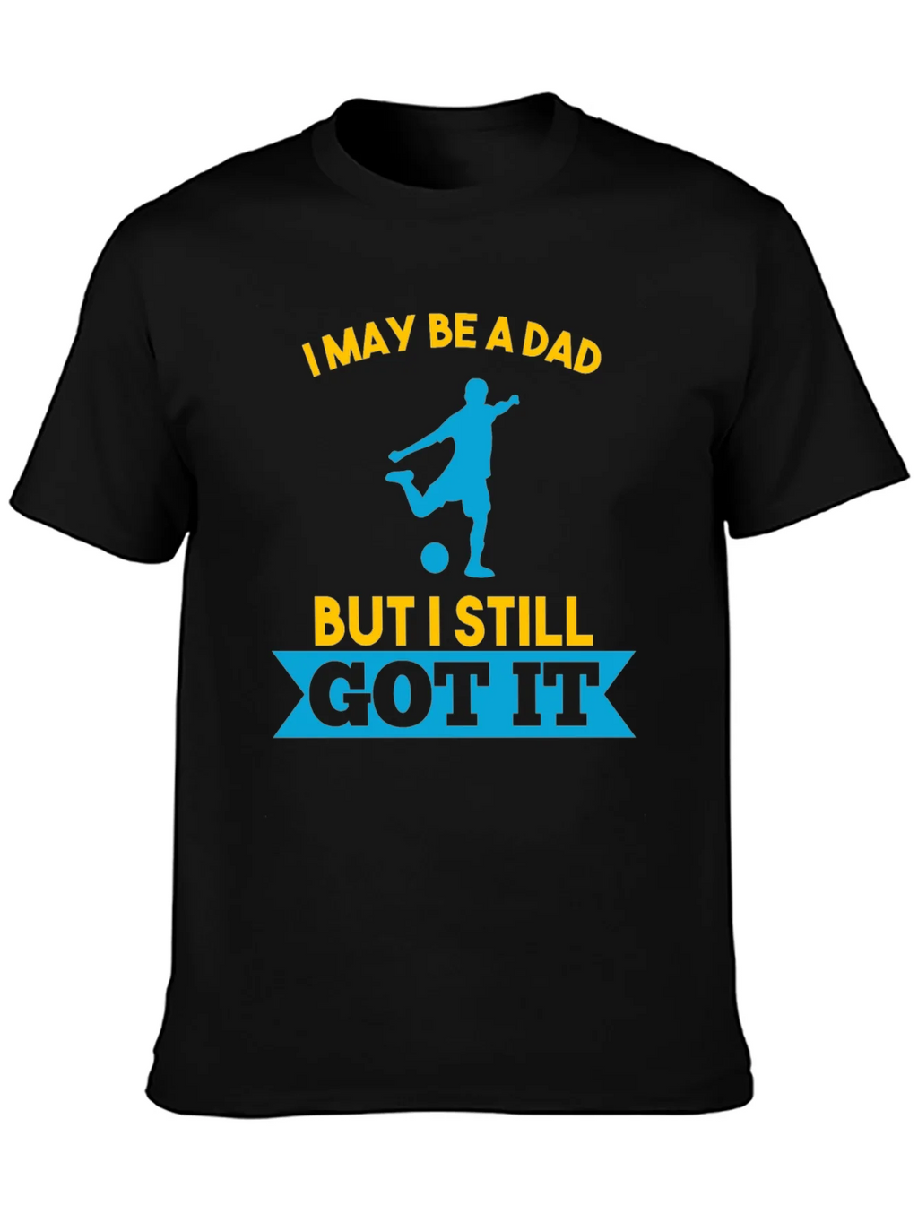 Dad Still Got It Soccer T-Shirt product image 3