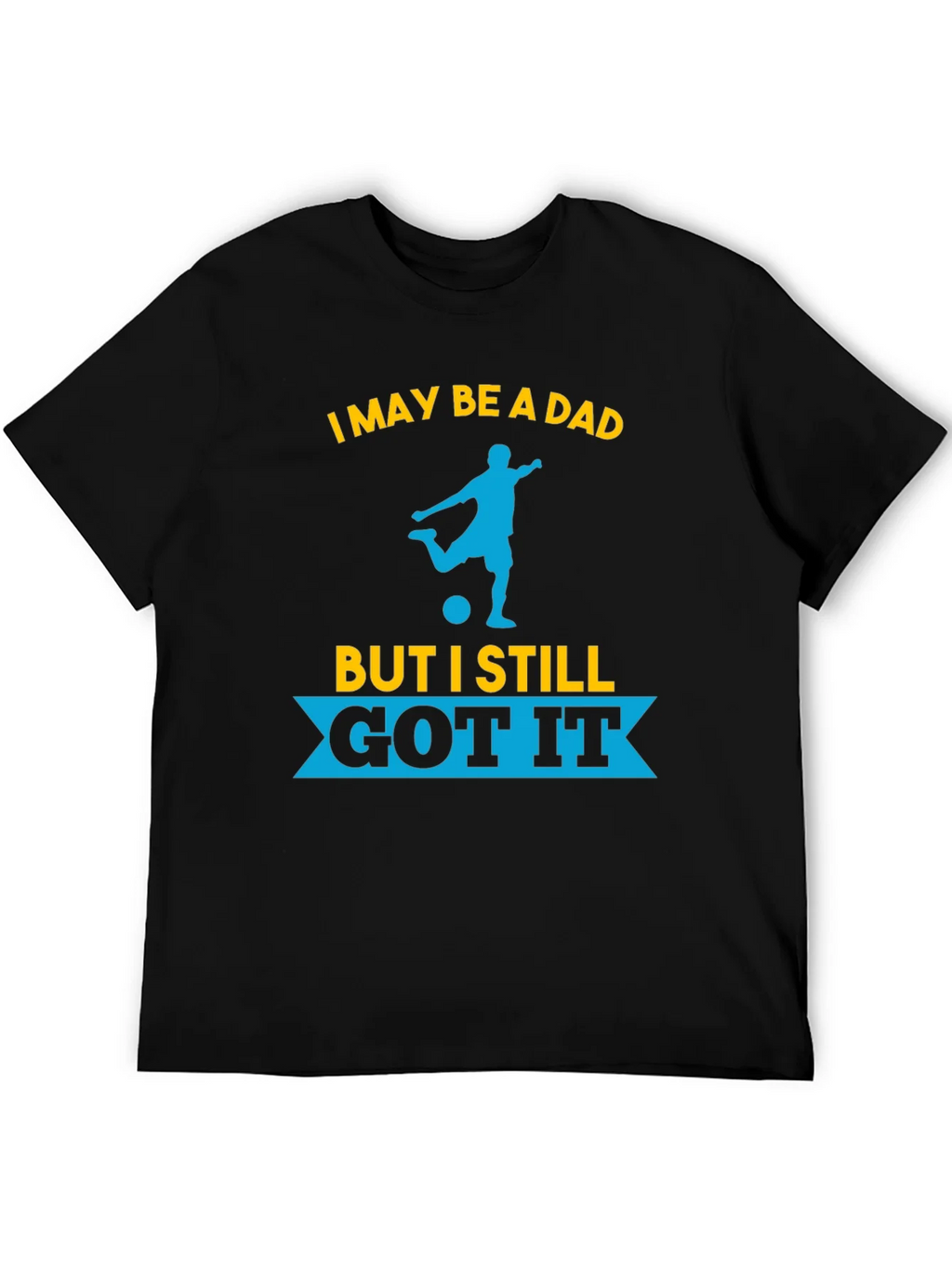 Dad Still Got It Soccer T-Shirt product image 5