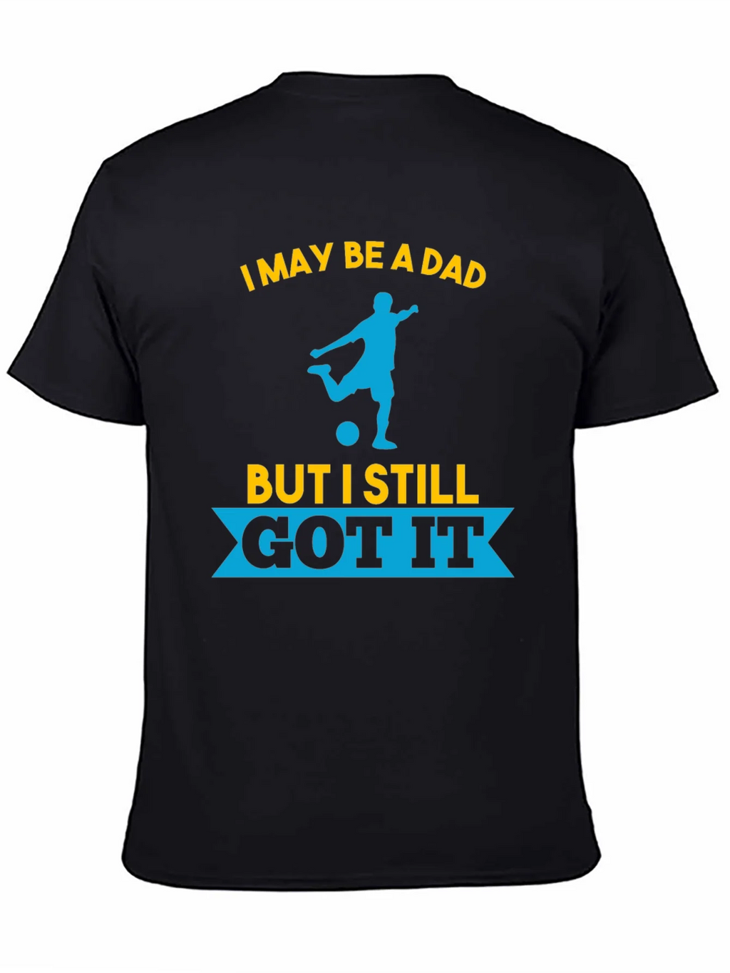 Dad Still Got It Soccer T-Shirt product image 4