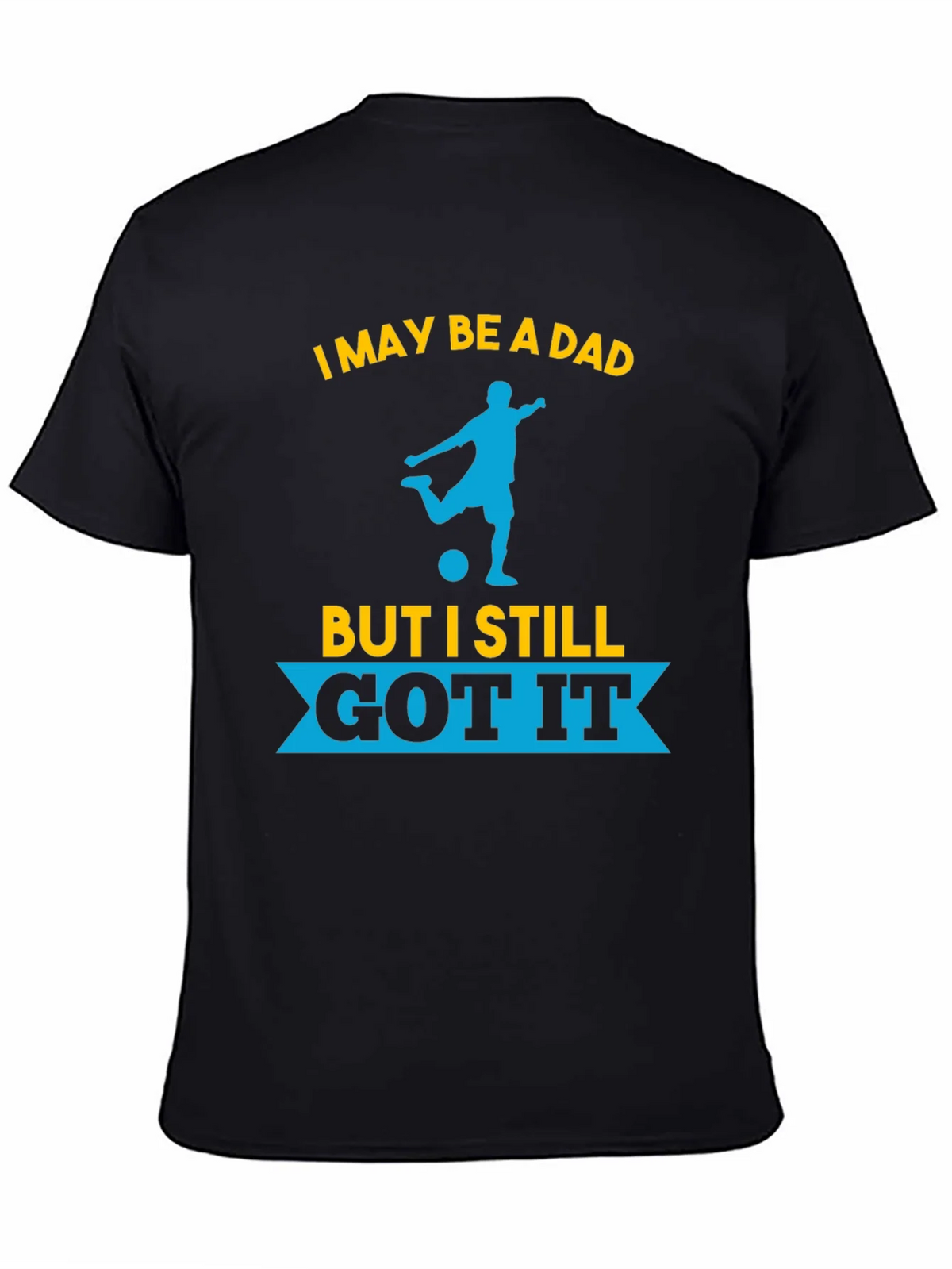 Dad Still Got It Soccer T-Shirt product image 4