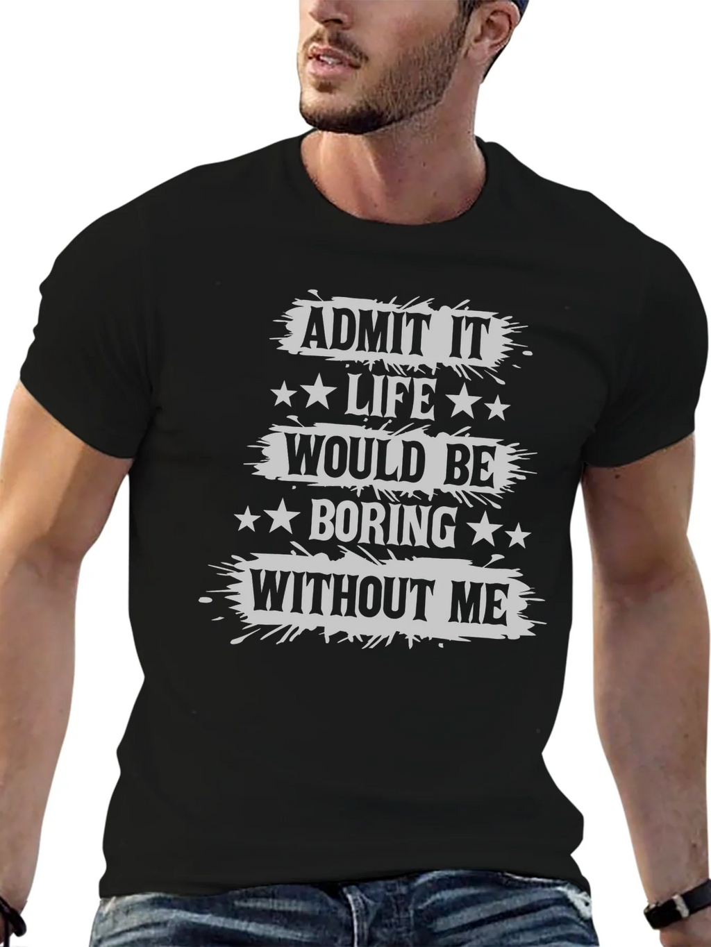 Admit It Life Would Be Boring T-Shirt Funny Statement Tee product image 6