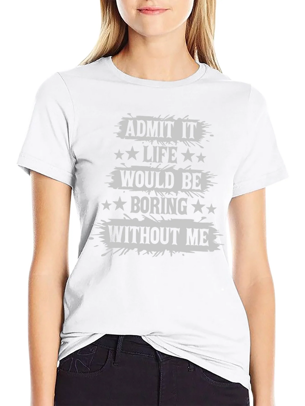 Admit It Life Would Be Boring T-Shirt Funny Statement Tee product image 8