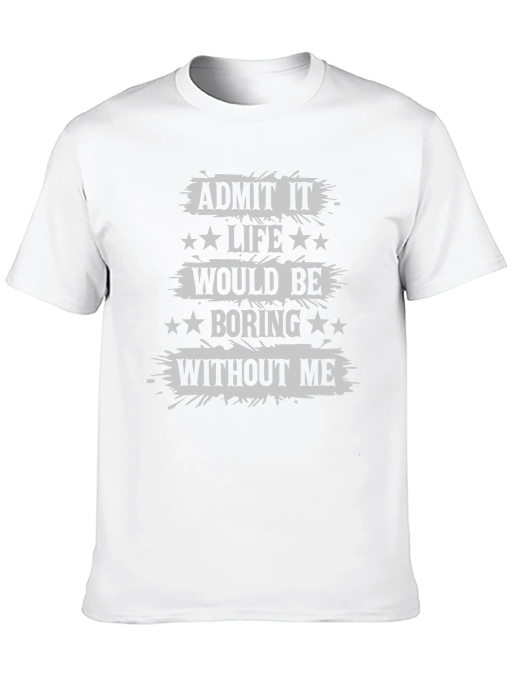 Admit It Life Would Be Boring T-Shirt Funny Statement Tee product image 9