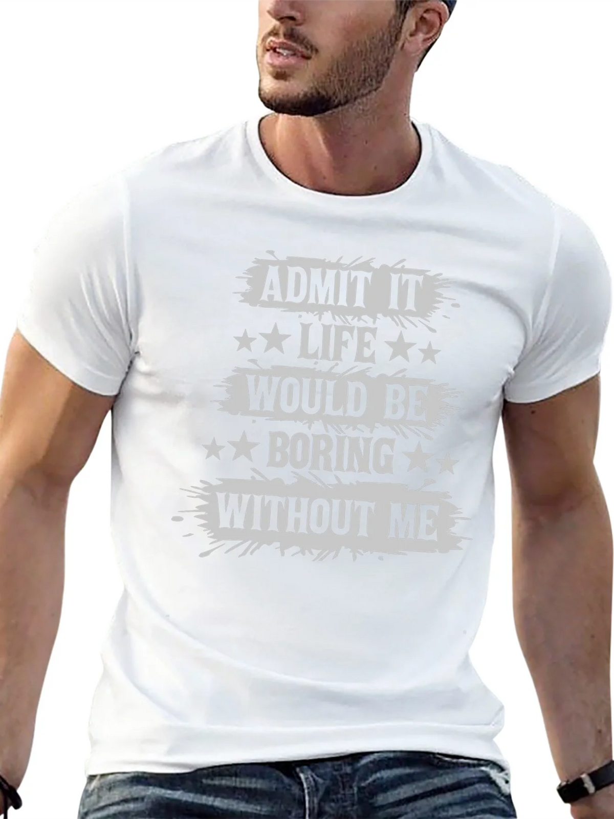 Admit It Life Would Be Boring T-Shirt Funny Statement Tee product image 12
