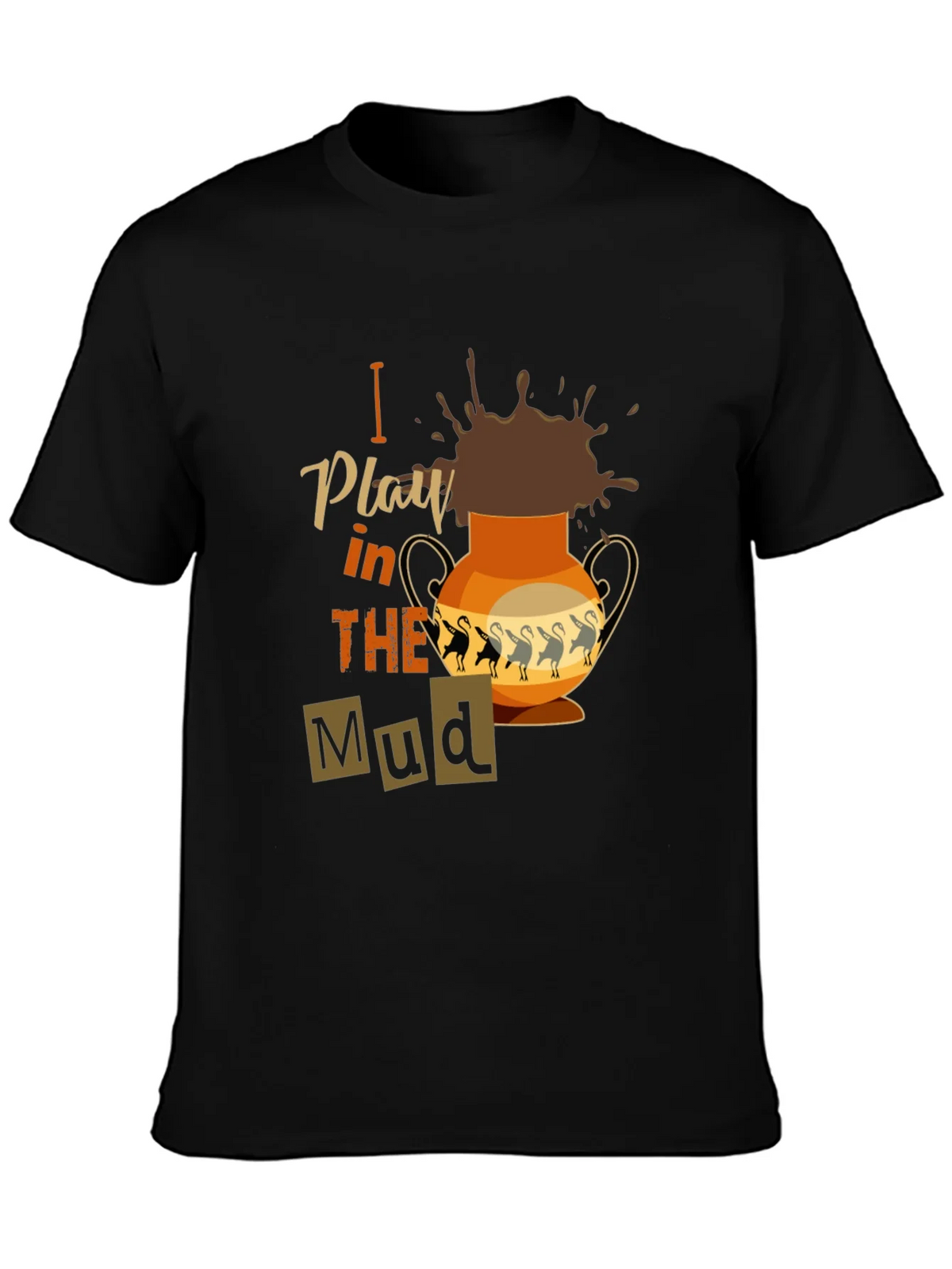 I Play in the Mud T-Shirt product image 3