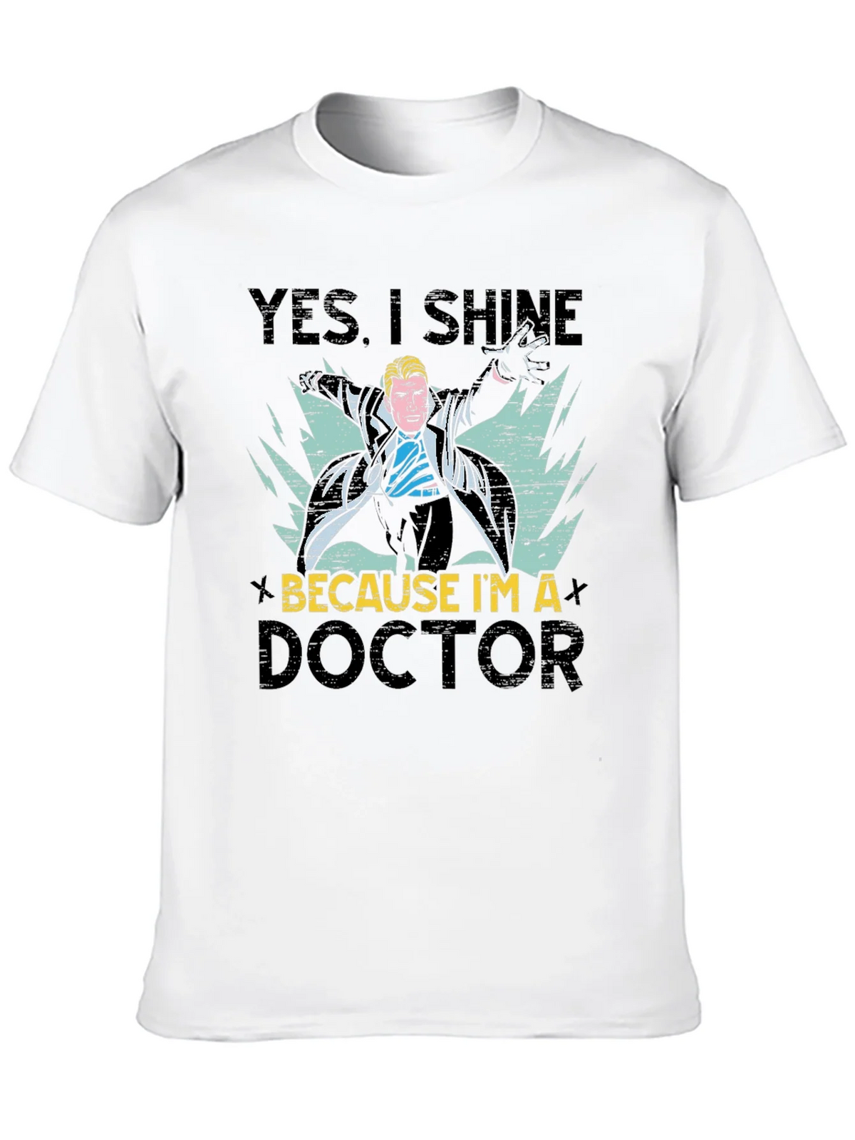 Doctor Graphic Tee - Yes I Shine Because Im a product image 9
