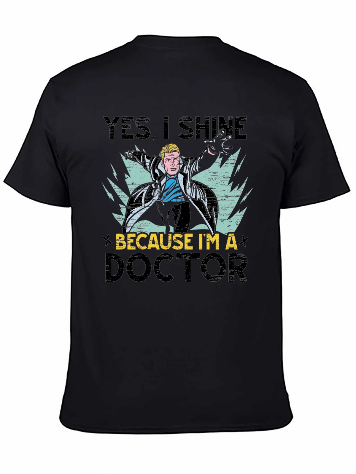 Doctor Graphic Tee - Yes I Shine Because Im a product image 4